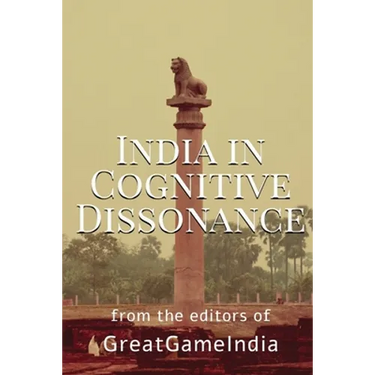 India In Cognitive Dissonance: A masterpiece on Geopolitics and International Relations from an Indian perspective