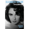 Elizabeth Taylor: A Celebration