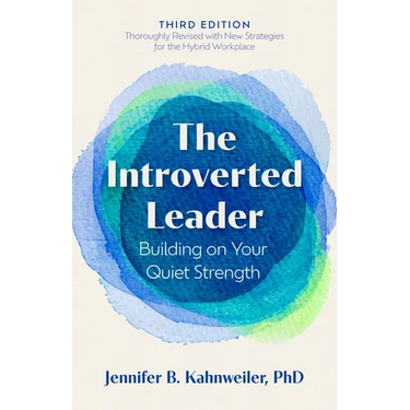 The Introverted Leader, 3rd Edition: Building on Your Quiet Strength