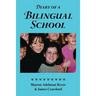 Diary of a Bilingual School: How a Constructivist Curriculum, a Multicultural Perspective, and a Commitment to Dual Immersion Education Combined to