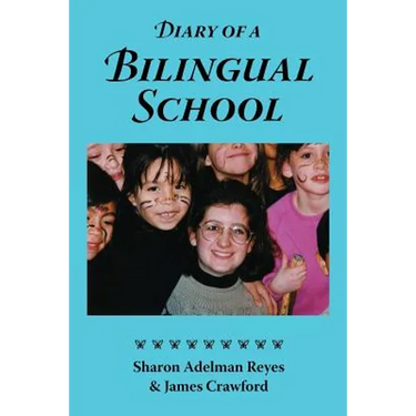 Diary of a Bilingual School: How a Constructivist Curriculum, a Multicultural Perspective, and a Commitment to Dual Immersion Education Combined to