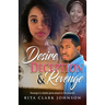 Desire, Deception and Revenge