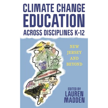Climate Change Education Across Disciplines K-12: New Jersey and Beyond
