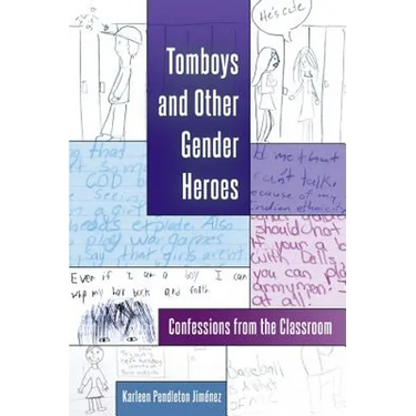 Tomboys and Other Gender Heroes: Confessions from the Classroom