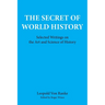 The Secret of World History: Selected Writings on the Art and Science of History