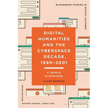 Digital Humanities and the Cyberspace Decade, 1990-2001: A World Elsewhere