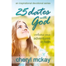 25 Dates with God - Volume One: Adventures in Faith