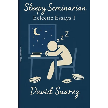 Sleepy Seminary: Eclectic Essays I