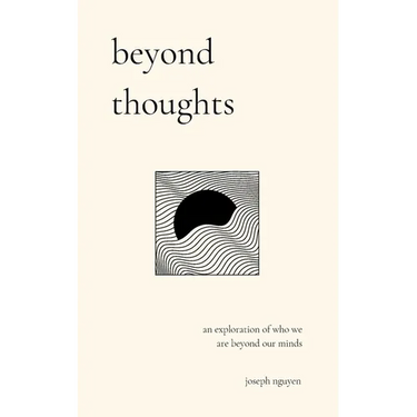 Beyond Thoughts: An Exploration Of Who We Are Beyond Our Minds