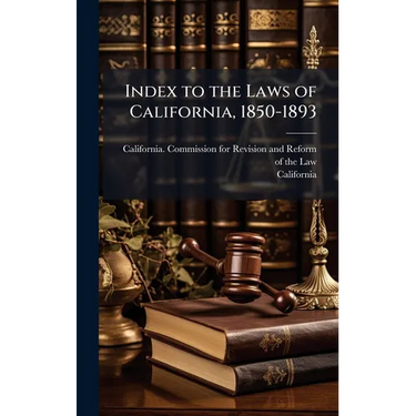 Index to the Laws of California, 1850-1893