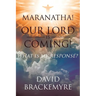 Maranatha! Our Lord Is Coming!: What Is My Response?
