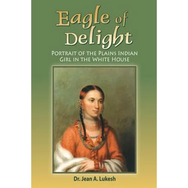 Eagle of Delight: Portrait of the Plains Indian Girl in the White House