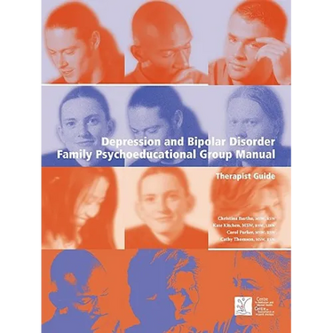 Depression and Bipolar Disorder: Family Psychoeducational Group Manual - Therapist's Guide