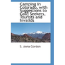 Camping in Colorado, with Suggestions to Gold Seekers, Tourists and Invalids