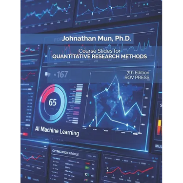 Course Slides for Quantitative Research Methods Using Risk Simulator and ROV BizStats Software: Applying Econometrics, Multivariate Regression, Parame