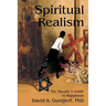 Spiritual Realism: The Skeptic's Guide to Happiness