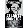 Atlanta Monster: Wayne Williams and the Atlanta Child Murders: Two John Jordan Mystery Novels