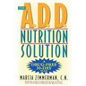 The A.D.D. Nutrition Solution: A Drug-Free 30 Day Plan