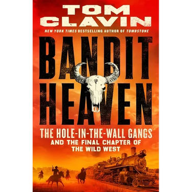 Bandit Heaven: The Hole-In-The-Wall Gangs and the Final Chapter of the Wild West