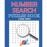 The Book of Number Searches - Puzzles Book - Large Print: The First LARGE PRINT Number Searches Book with BIG FONT and Solutions - Number Sleuth - 101