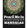 Pencil Me In: An Adult Coloring Book. Creative Art Therapy Mandalas, Book 2
