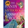 The Handy Mythology Answer Book
