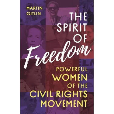 The Spirit of Freedom: Powerful Women of the Civil Rights Movement