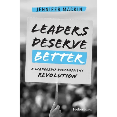 Leaders Deserve Better: A Leadership Development Revolution