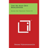 The Sri Mad Devi Bhagavatam: Books One Through Twelve V2