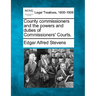County Commissioners and the Powers and Duties of Commissioners' Courts.