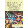 The Key to Theosophy - Being a Clear Exposition, in the Form of Question and Answer, of the Ethics, Science, and Philosophy for the Study of Which the