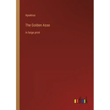 The Golden Asse: in large print