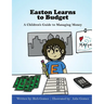 Easton Learns to Budget: A Children's Guide to Managing Money