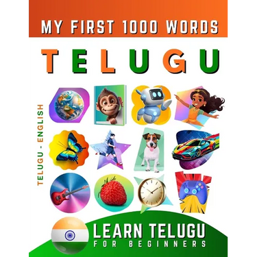 Learn Telugu for Beginners, My First 1000 Words: Bilingual Telugu - English Language Learning Book for Kids & Adults