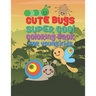 Cute Bugs Super Cool Coloring Book For Young Kids: 25 Fun Designs For Boys And Girls - Perfect For Young Children Preschool Elementary Toddlers
