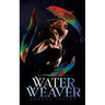 Water Weaver