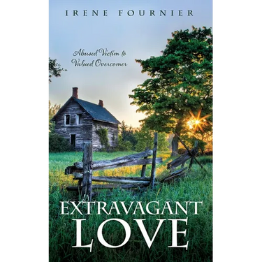 Extravagant Love: Abused Victim to Valued Overcomer