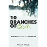 10 Branches of Growth: Real-Life Productivity for a Fruitful Life