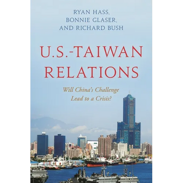 U.S.-Taiwan Relations: Will China's Challenge Lead to a Crisis?