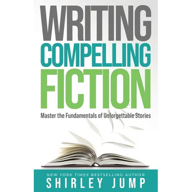Writing Compelling Fiction: Master the Fundamentals of Unforgettable Stories