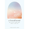 Cloudland: the secret land that only I can see