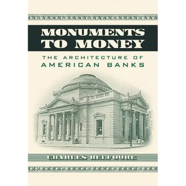 Monuments to Money: The Architecture of American Banks
