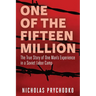 One of the Fifteen Million: The True Story of One Man's Experience in a Soviet Labor Camp