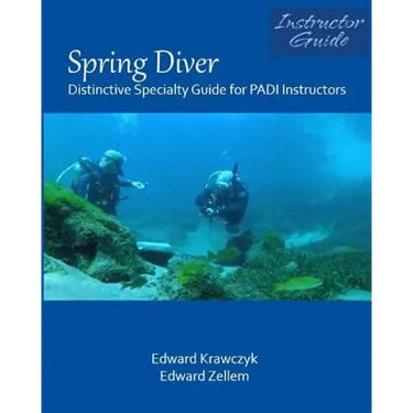 Spring Diver: Distinctive Specialty Guide for PADI Instructors
