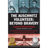 The Auschwitz Volunteer: Beyond Bravery