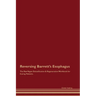 Reversing Barrett's Esophagus The Raw Vegan Detoxification & Regeneration Workbook for Curing Patients.