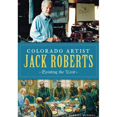 Colorado Artist Jack Roberts: Painting the West