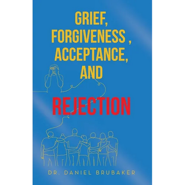 Grief, Forgiveness, Acceptance, and Rejection