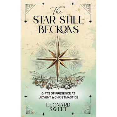 The Star Still Beckons: Gifts of Presence at Advent & Christmastide