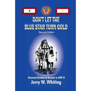 Don't Let the Blue Star Turn Gold: Downed Airmen in Europe in WWII